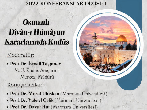‘Osmanlı Dîvân-ı Hümâyun Kararlarında Kudüs' adlı konferans etkinliği 4 Nisan 2022 tarihinde saat: 14.00'de, Bağlarbaşı Kampüsü'nde, Ali Özek Konferans Salonu'nda gerçekleştirilecektir.