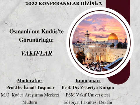 ‘Osmanlı'nın Kudüs'te Görünürlüğü: Vakıflar' adlı konferans etkinliği 18 Nisan 2022 tarihinde saat: 14.00 'de, Bağlarbaşı Kampüsü'nde, Ali Özek Konferans Salonu'nda gerçekleştirilecektir.